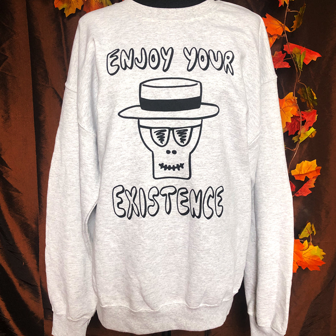 Enjoy Your Existence sweatshirt