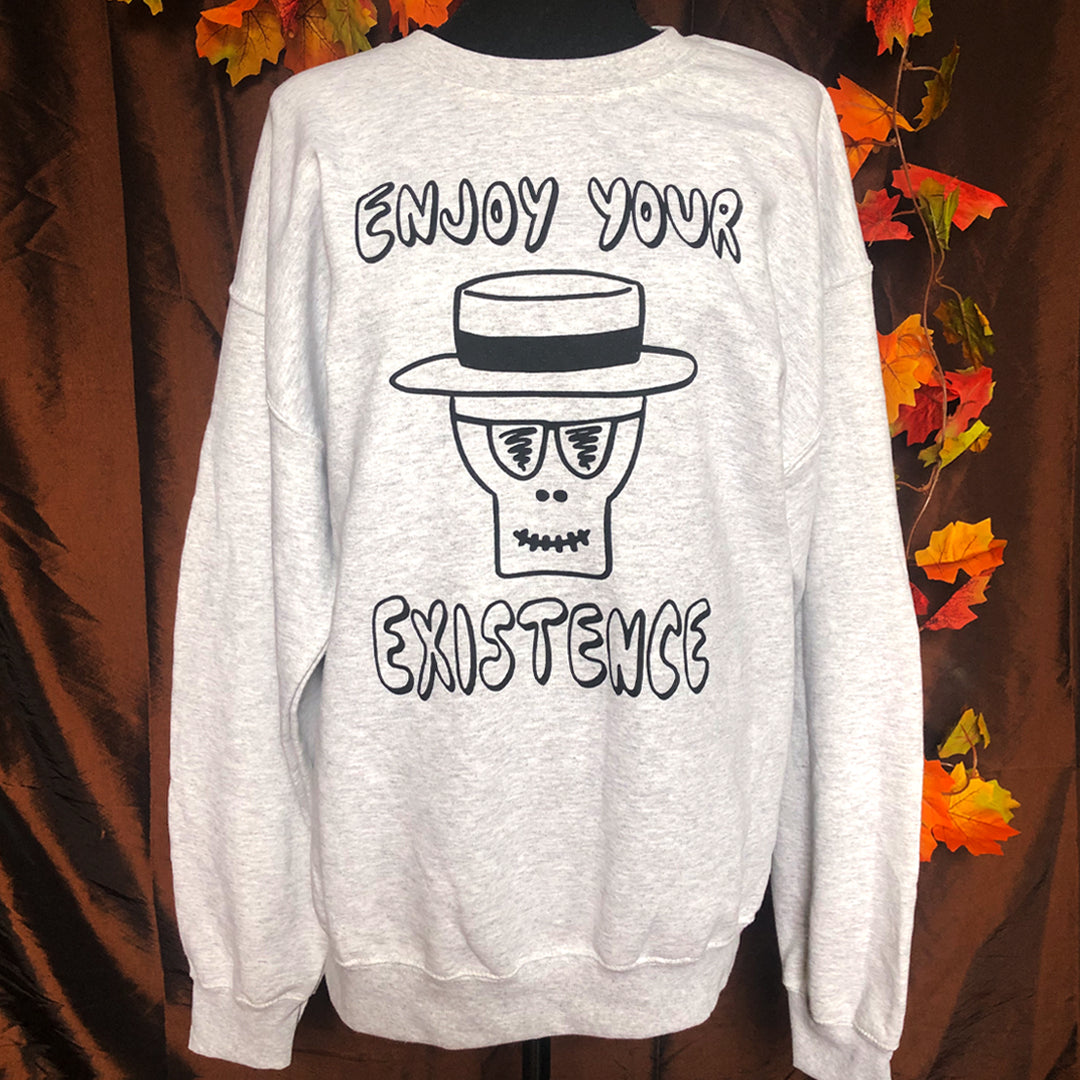 Enjoy Your Existence sweatshirt